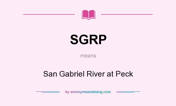What does SGRP mean? It stands for San Gabriel River at Peck