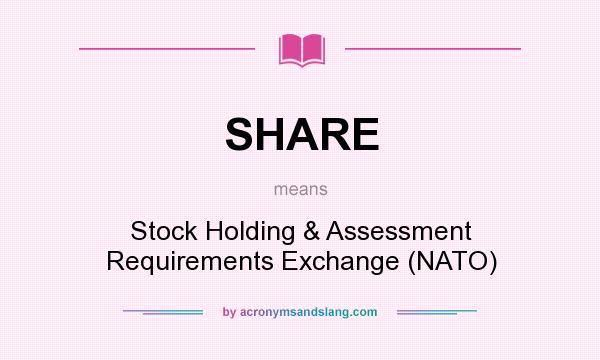 What does SHARE mean? It stands for Stock Holding & Assessment Requirements Exchange (NATO)