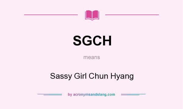 What does SGCH mean? It stands for Sassy Girl Chun Hyang