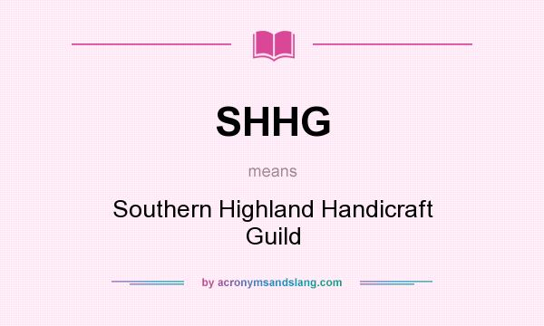What does SHHG mean? It stands for Southern Highland Handicraft Guild