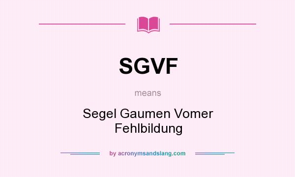 What does SGVF mean? It stands for Segel Gaumen Vomer Fehlbildung