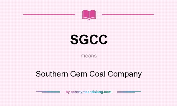 What does SGCC mean? It stands for Southern Gem Coal Company