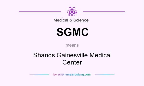 What does SGMC mean? It stands for Shands Gainesville Medical Center