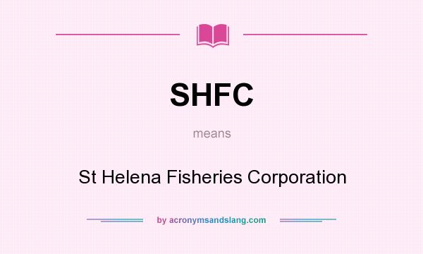 What does SHFC mean? It stands for St Helena Fisheries Corporation