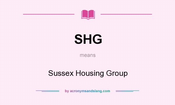 What does SHG mean? It stands for Sussex Housing Group