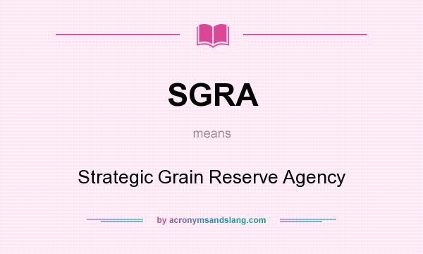 What does SGRA mean? It stands for Strategic Grain Reserve Agency