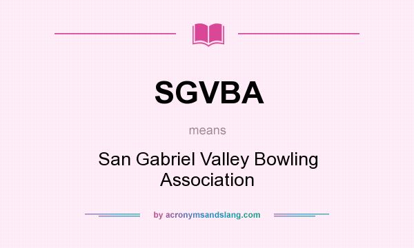 What does SGVBA mean? It stands for San Gabriel Valley Bowling Association