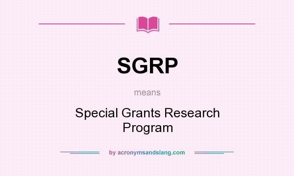 What does SGRP mean? It stands for Special Grants Research Program