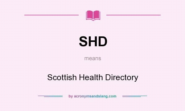 What does SHD mean? It stands for Scottish Health Directory