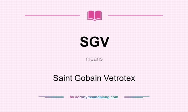 What does SGV mean? It stands for Saint Gobain Vetrotex