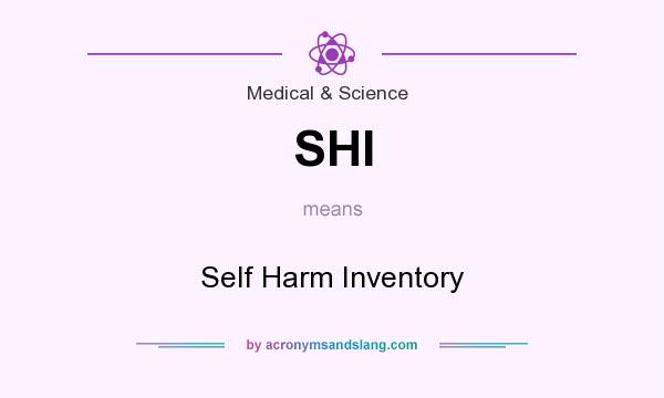 What does SHI mean? It stands for Self Harm Inventory