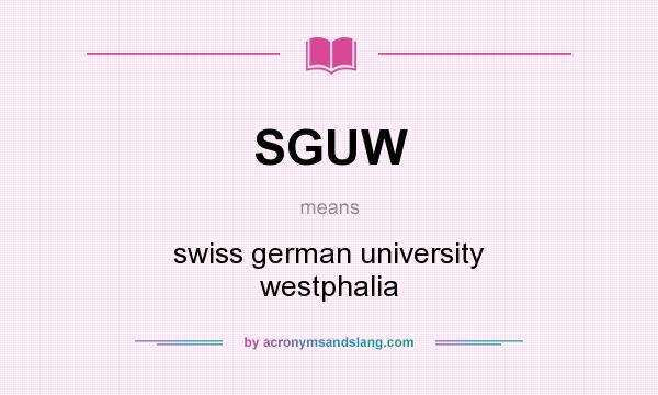 What does SGUW mean? It stands for swiss german university westphalia
