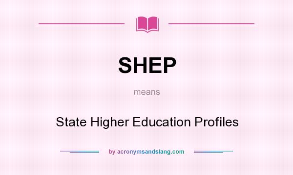 What does SHEP mean? It stands for State Higher Education Profiles