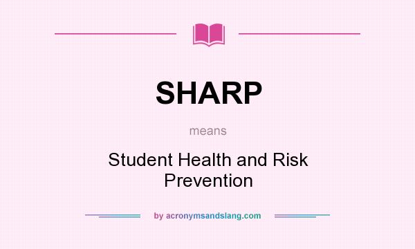 What does SHARP mean? It stands for Student Health and Risk Prevention