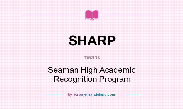 What does SHARP mean? It stands for Seaman High Academic Recognition Program