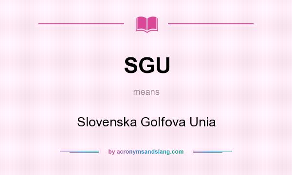 What does SGU mean? It stands for Slovenska Golfova Unia