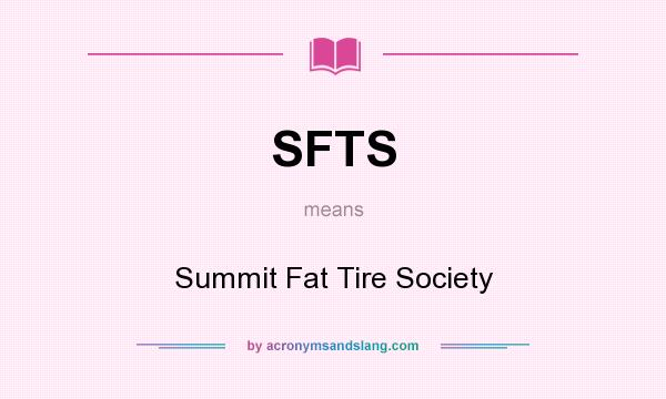 What does SFTS mean? It stands for Summit Fat Tire Society