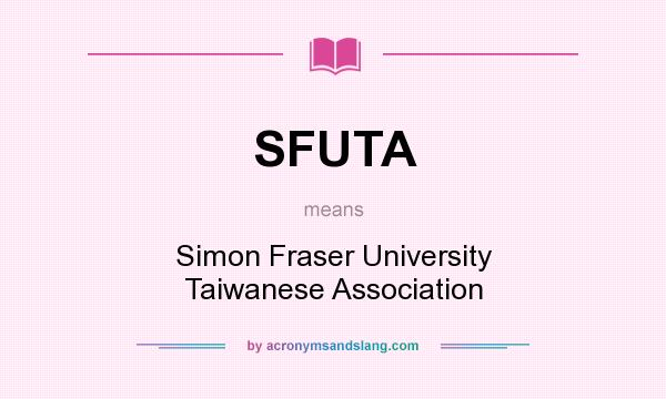 What does SFUTA mean? It stands for Simon Fraser University Taiwanese Association