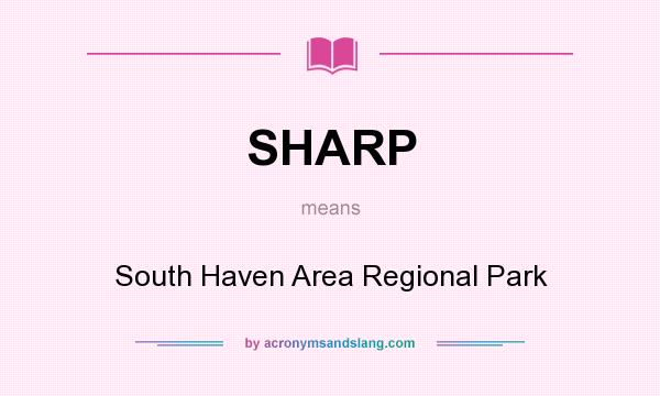 What does SHARP mean? It stands for South Haven Area Regional Park