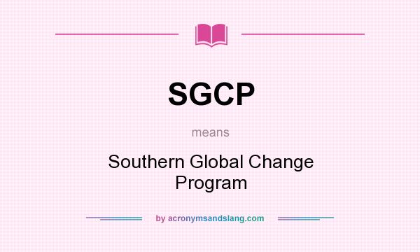 What does SGCP mean? It stands for Southern Global Change Program