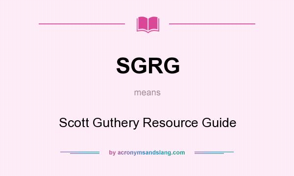 What does SGRG mean? It stands for Scott Guthery Resource Guide