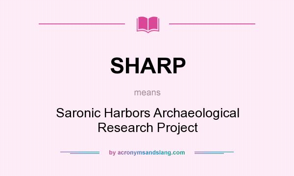 What does SHARP mean? It stands for Saronic Harbors Archaeological Research Project