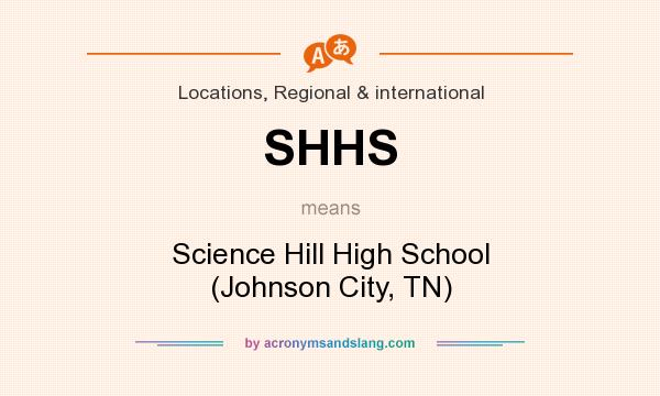 What does SHHS mean? It stands for Science Hill High School (Johnson City, TN)