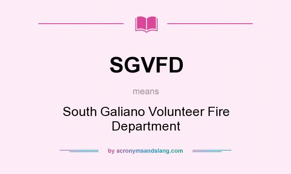 What does SGVFD mean? It stands for South Galiano Volunteer Fire Department