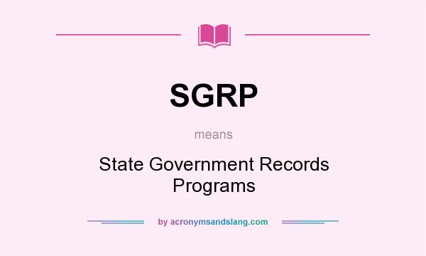 What does SGRP mean? It stands for State Government Records Programs