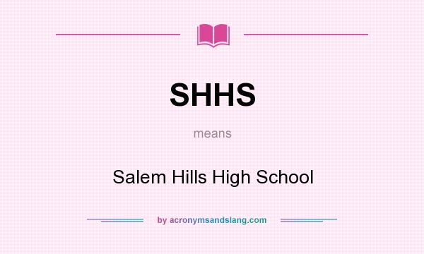 What does SHHS mean? It stands for Salem Hills High School