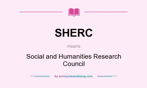 What does SHERC mean? It stands for Social and Humanities Research Council