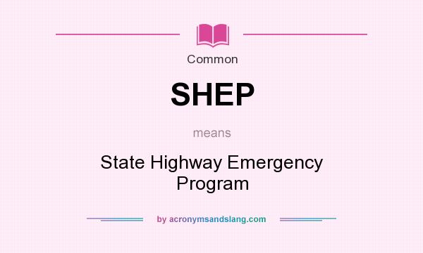 What does SHEP mean? It stands for State Highway Emergency Program