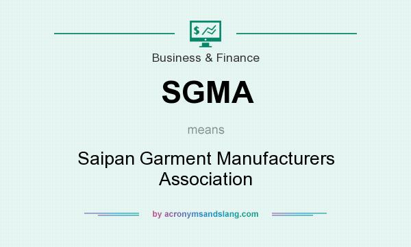 What does SGMA mean? It stands for Saipan Garment Manufacturers Association