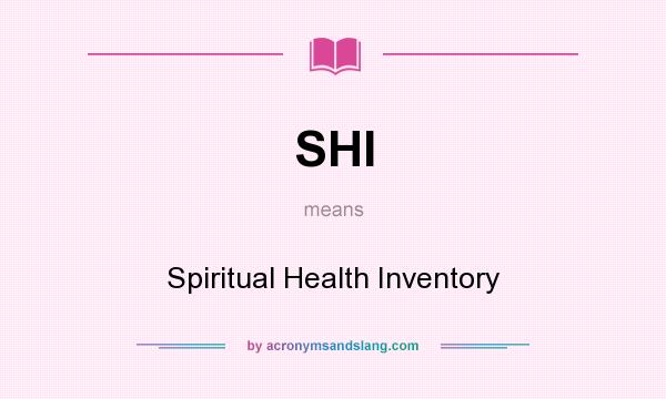 What does SHI mean? It stands for Spiritual Health Inventory