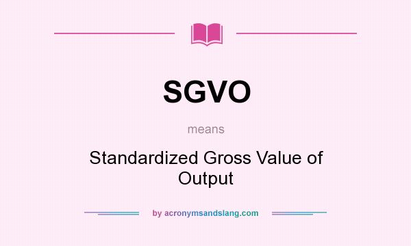 What does SGVO mean? It stands for Standardized Gross Value of Output
