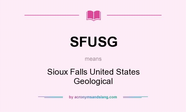 What does SFUSG mean? It stands for Sioux Falls United States Geological