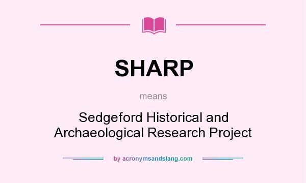 What does SHARP mean? It stands for Sedgeford Historical and Archaeological Research Project