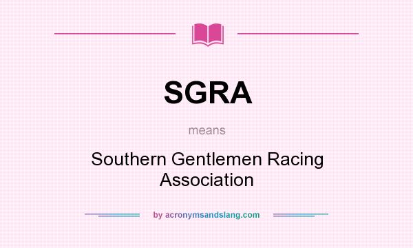 What does SGRA mean? It stands for Southern Gentlemen Racing Association