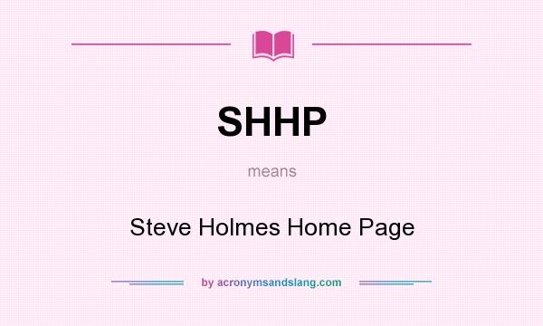 What does SHHP mean? It stands for Steve Holmes Home Page