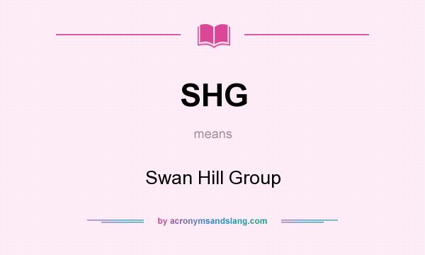 What does SHG mean? It stands for Swan Hill Group