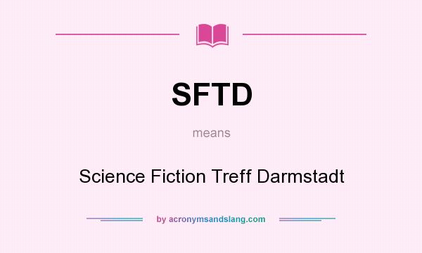 What does SFTD mean? It stands for Science Fiction Treff Darmstadt