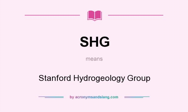 What does SHG mean? It stands for Stanford Hydrogeology Group
