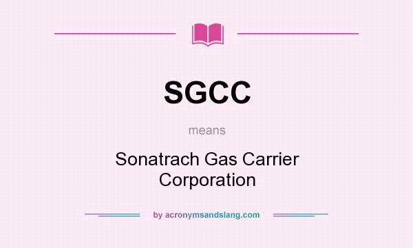 What does SGCC mean? It stands for Sonatrach Gas Carrier Corporation