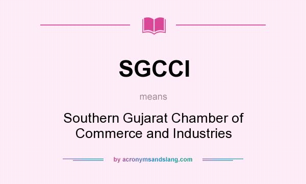 What does SGCCI mean? It stands for Southern Gujarat Chamber of Commerce and Industries