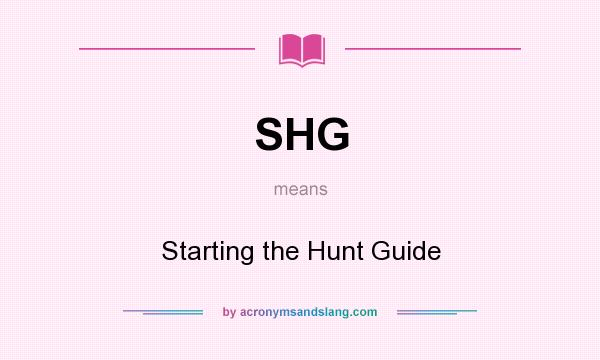 What does SHG mean? It stands for Starting the Hunt Guide
