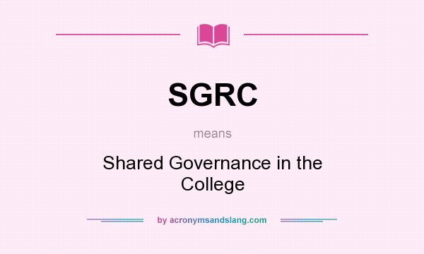 What does SGRC mean? It stands for Shared Governance in the College