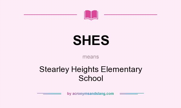 What does SHES mean? It stands for Stearley Heights Elementary School