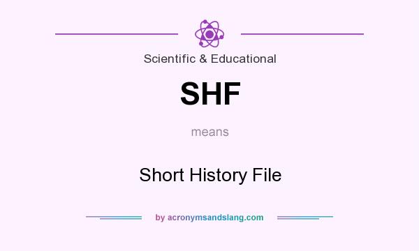 What does SHF mean? It stands for Short History File