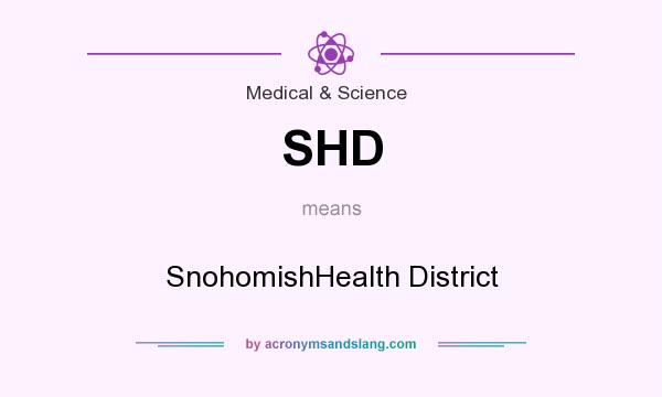 What does SHD mean? It stands for SnohomishHealth District