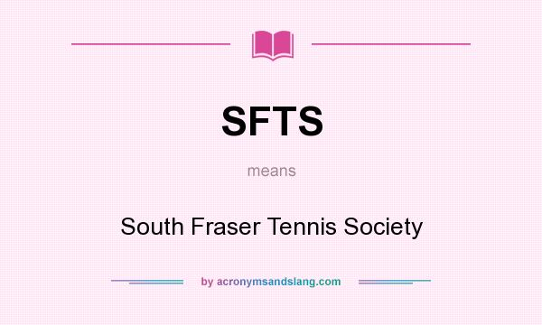 What does SFTS mean? It stands for South Fraser Tennis Society